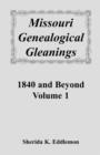 Missouri Genealogical Gleanings 1840 and Beyond, Vol. 1 - Book