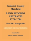 Frederick County, Maryland Land Records Abstracts, 1778-1784, Liber WR1 Through WR4 - Book