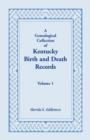 A Genealogical Collection of Kentucky Birth and Death Records, Volume 1 - Book