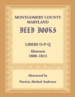 Montgomery County, Maryland Deed Books : Libers O-P-Q Abstracts, 1808-1813 - Book