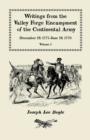 Writings from the Valley Forge Encampment of the Continental Army : December 19, 1777-June 19, 1778, Volume 1 - Book