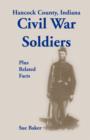Hancock County, Indiana, Civil War Soldiers Plus Related Facts - Book