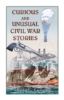 Curious and Unusual Civil War Stories - Book