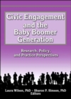 Civic Engagement and the Baby Boomer Generation : Research, Policy, and Practice Perspectives - Book