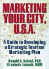 Marketing Your City, U.S.A. : A Guide to Developing a Strategic Tourism Marketing Plan - Book