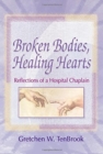 Broken Bodies, Healing Hearts : Reflections of a Hospital Chaplain - Book