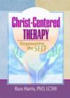Christ-Centered Therapy : Empowering the Self - Book