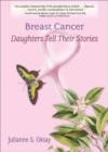 Breast Cancer : Daughters Tell Their Stories - Book