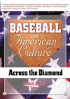 Baseball and American Culture : Across the Diamond - Book