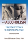 Shame, Guilt, and Alcoholism : Treatment Issues in Clinical Practice, Second Edition - Book