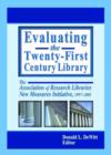 Evaluating the Twenty-First Century Library : The Association of Research Libraries New Measures Initiative, 1997-2001 - Book