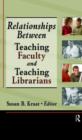 Relationships Between Teaching Faculty and Teaching Librarians - Book