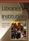 Libraries Within Their Institutions : Creative Collaborations - Book