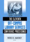 The Eleventh Off-Campus Library Services Conference Proceedings - Book