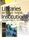 Libraries Beyond Their Institutions : Partnerships That Work - Book