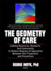 The Geometry of Care : Linking Resources, Research, and Community to Reduce Degrees of Separation Between HIV Treatment and - Book