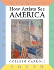 How Artists See: America : East South Midwest West - Book