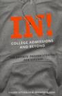 In! College Admissions and Beyond : The Experts' Proven Strategy for Success - Book