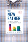 The New Father : A Dad's Guide to the First Year - Book