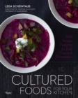 Cultured Foods for Your Kitchen : 100 Recipes Featuring the Bold Flavors of Fermentation - Book