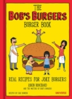 The Bob's Burgers Burger Book : Real Recipes for Joke Burgers - Book