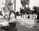 Jay Boy : The Early Years of Jay Adams - Book