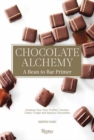 Chocolate Alchemy : A Bean-To-Bar Primer - Book