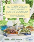 Ladies' Village Improvement Society Cookbook : Eating and Entertaining in East Hampton  - Book