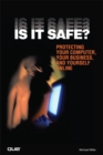 Is It Safe? Protecting Your Computer, Your Business, and Yourself Online - Book