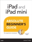 iPad and iPad Mini Absolute Beginner's Guide - Book