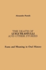 The Death of Luigi Trastulli and Other Stories : Form and Meaning in Oral History - Book