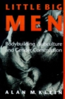 Little Big Men : Bodybuilding Subculture and Gender Construction - Book