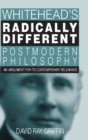 Whitehead's Radically Different Postmodern Philosophy : An Argument for Its Contemporary Relevance - Book