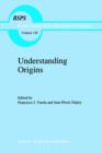 Understanding Origins : Contemporary Views on the Origins of Life, Mind and Society - Book