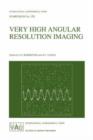 Very High Angular Resolution Imaging : Proceedings of the 158th Symposium of the International Astronomical Union, held at the Women’s College, University of Sydney, Australia, 11–15 January 1993 - Book