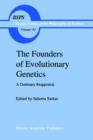 The Founders of Evolutionary Genetics : A Centenary Reappraisal - Book