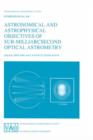 Astronomical and Astrophysical Objectives of Sub-Milliarcsecond Optical Astrometry : Proceedings of the 166th Symposium of the International Astronomical Union, Held in the Hague, The Netherlands, Aug - Book