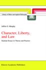 Character, Liberty and Law : Kantian Essays in Theory and Practice - Book