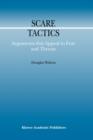 Scare Tactics : Arguments that Appeal to Fear and Threats - Book