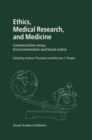 Ethics, Medical Research, and Medicine : Commercialism versus Environmentalism and Social Justice - Book