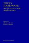 Fuzzy Hardware : Architectures and Applications - Book