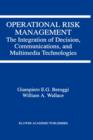 Operational Risk Management : The Integration of Decision, Communications, and Multimedia Technologies - Book