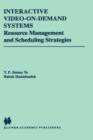 Interactive Video-On-Demand Systems : Resource Management and Scheduling Strategies - Book