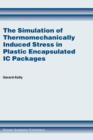 The Simulation of Thermomechanically Induced Stress in Plastic Encapsulated IC Packages - Book