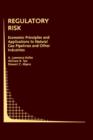 Regulatory Risk: Economic Principles and Applications to Natural Gas Pipelines and Other Industries - Book