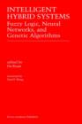 Intelligent Hybrid Systems : Fuzzy Logic, Neural Networks, and Genetic Algorithms - Book