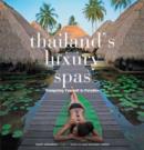 Thailand's Luxury Spas : Pampering Yourself in Paradise - Book