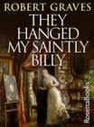 They Hanged My Saintly Billy - eBook