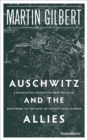Auschwitz and the Allies : A Devastating Account of How the Allies Responded to the News of Hitler's Mass Murder - eBook