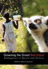 Greening the Great Red Island : Madagascar in Nature and Culture - Book